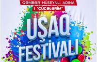 Bu gün Qəmbər Hüseynli adına I “Cücələrim” Uşaq Festivalı başlayacaq