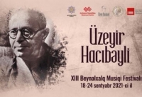 Üzeyir Hacıbəyli XIII Beynəlxalq Musiqi Festivalı keçiriləcək