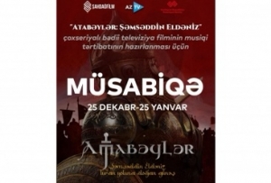 “Atabəylər: Şəmsəddin Eldəniz” layihəsinin musiqi tərtibatı üzrə müsabiqə elan edilib