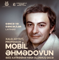 GƏNCƏ DÖVLƏT FİLARMONİYASINDAN XƏBƏRLƏR – Bu dəfə  Mobil Əhmədovun xatirəsi yad ediləcək