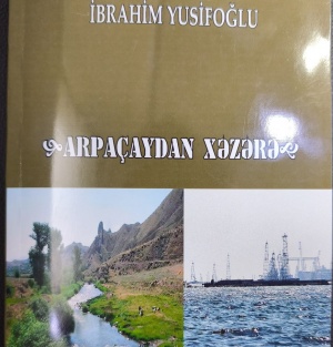 İbrahim Yusifoğlunun Arpaçaydan Xəzərə qədər uzanan keşməkeşli yolu