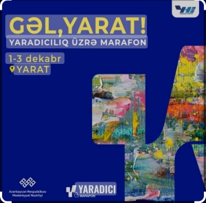 Bu gün “Gəl YARAT” marafonuna start veriləcək