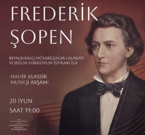 FREDERİK ŞOPENİN MUSİQİSİ, Vurğun Vəkilovun ifasında. Filarmoniya. 20 iyun