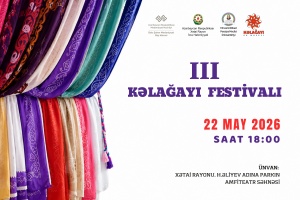 Bakıda ənənəvi III Kəlağayı Festivalı ke&ccedil;iriləcək