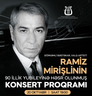 Gəncə Dövlət Filarmoniyasında Ramiz Mirişlinin 90 illiyi qeyd olunacaq