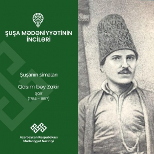 Şuşa mədəniyyətinin inciləri layihəsində: Qasım bəy Zakir