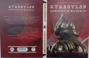 Əlibala Məhərrəmzadənin yeni kitabı - “Atabəylər: Şəmsəddin Eldəniz”