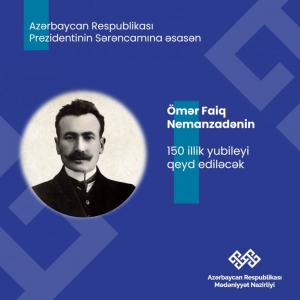 Ömər Faiq Nemanzadənin 150 illik yubileyinin qeyd edilməsi haqqında Azərbaycan Respublikası Prezidenti Sərəncam imzalayıb