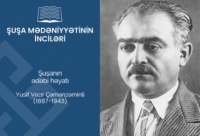 “Şuşa mədəniyyətinin inciləri” layihəsində Yusif Vəzir Çəmənzəminli