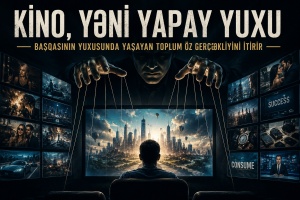 Kino və ya g&ouml;z&uuml;a&ccedil;ıq g&ouml;rd&uuml;y&uuml;m&uuml;z Yapay Yuxular ...