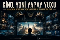 Kino və ya g&ouml;z&uuml;a&ccedil;ıq g&ouml;rd&uuml;y&uuml;m&uuml;z Yapay Yuxular ...