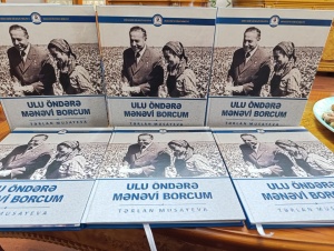 Tərlan Musayevanın ilk kitabı - &quot;Ulu Öndərə mənəvi borcum&quot; kitabı işıq üzü görüb