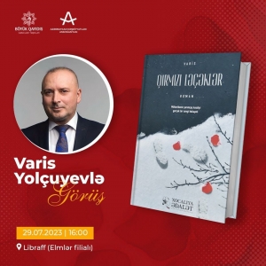 Gənclər “Libraff”da Varisin “Qırmızı ləçəklər” romanının müzakirəsinə dəvət edilir