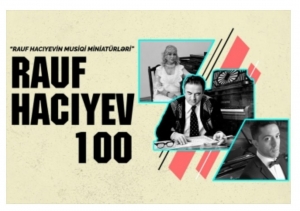 Rauf Hacıyevin 100 illiyi Filarmoniyada da qeyd olunacaq