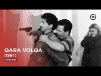 Bir d&ouml;vr&uuml;n kriminal salnaməsi və sarsılmaz rejissor iradəsi: "Qara volqa" filmi (1994)