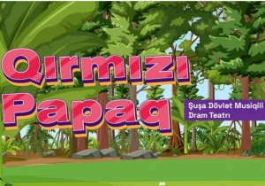 Sabah “Qırmızı papaq” Şuşa Teatrında oynanılacaq