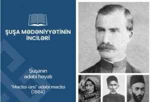 Şuşa mədəniyyətinin inciləri” layihəsi - “Məclisi-Üns”