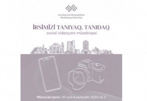 Mədəniyyət Nazirliyi “İrsimizi tanıyaq, tanıdaq” adlı sosial videoçarx müsabiqəsi elan edib