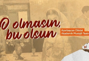 Bu gün “O olmasın, bu olsun” tamaşası növbəti dəfə oynanılacaq