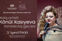 Xalq artisti Könül Xasıyevanın yaradıcılıq gecəsi keçiriləcək
