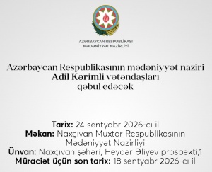 Xatırlatma - mədəniyyət nazirinin n&ouml;vbəti vətəndaş qəbulu Nax&ccedil;ıvanda baş tutacaq
