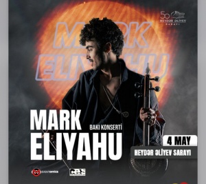 4 may Mark Eliyahunun konserti Heydər Əliyev Sarayı