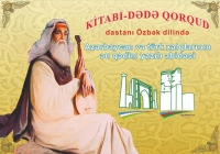 “Kitabi-Dədə Qorqud” dastanı Özbək dilinə tərcüməsi başa çatıb