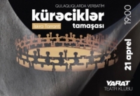 Bu gün YARAT-da yeni tamaşa- “Kürəciklər” nümayiş olunacaq