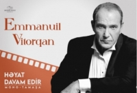 Emmanuil Vitorqan Bakıda “Həyat davam edir” adlı monotamaşa təqdim edəcək