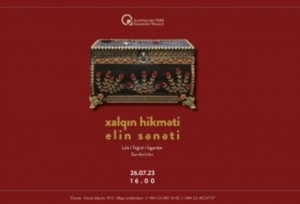 Bu gün Milli İncəsənət Muzeyində “Xalqın hikməti, elin sənəti” adlı sərgi açılacaq