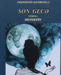 Nəfəskəsici detektiv – Fəxrəddin Qasımoğludan “Son gecə”