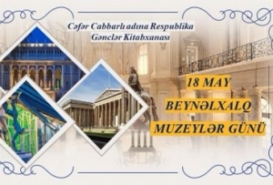 Respublika Gənclər Kitabxanasında Beynəlxalq Muzeylər Günü ilə əlaqədar silsilə materiallar hazırlanıb