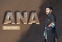 “Ana” mənzum dramı bu gün Şuşa Teatrında nümayiş olunacaq