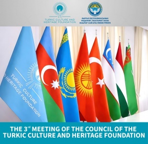 Bu g&uuml;n Bişkekdə T&uuml;rk Mədəniyyəti və İrsi Fondu Şurasının III iclası ke&ccedil;iriləcək