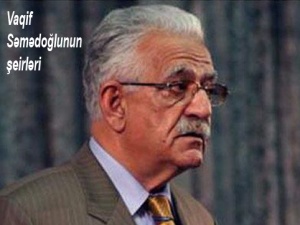 VAQİF SƏMƏDOĞLU, “Deyəsən, yaşamaq istəyirəm...”