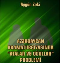 Azərbaycan dramaturgiyasında “Atalar və oğullar” problem ilə bağlı monoqrafiya yayınlanıb