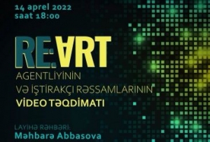 Bu gün “Re: Art” incəsənət agentliyinin və saytının təqdimatı keçiriləcək