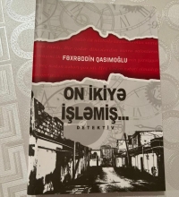 Nəfəskəsici detektiv – Fəxrəddin Qasımoğludan “On ikiyə işləmiş”