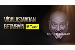 “Vidalaşmadan getməyin” monotamaşası bu gün nümayiş olunacaq