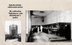 Bakıda telefon rabitəsinin tarixi: ilk xətlərdən &ldquo;Bağışlayın, səhv d&uuml;şm&uuml;şəm&rdquo;ə qədər