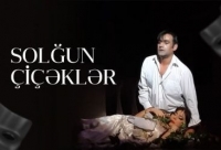 “Solğun çiçəklər” tamaşası növbəti dəfə səhnədə