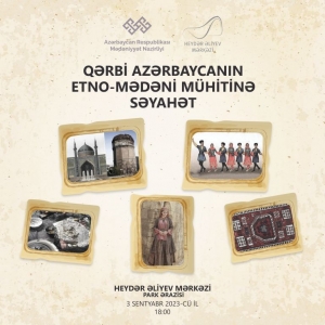 “Qərbi Azərbaycanın etno-mədəni mühitinə səyahət” adlı tədbir təşkil olunacaq