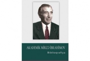 “Akademik Mirzə İbrahimov” biblioqrafiyası nəşr olunub