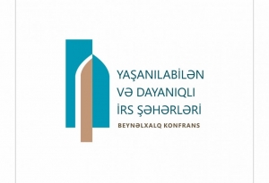 Bakıda “Yaşanılabilən və Dayanıqlı İrs Şəhərləri” adlı beynəlxalq konfrans təşkil olunacaq