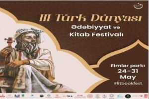 Bu gün III Türk Dünyası Ədəbiyyat və Kitab Festivalı - başlayır
