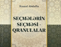 “Seçmələrin seçməsi - qranulalar” - KAMAL ABDULLANIN YENİ KİTABI
