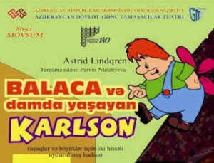 Uşaqlar üçün “Balaca və damda yaşayan Karlson” nümayiş olunacaq