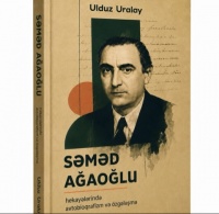 Azərbaycan ədəbiyyyatş&uuml;naslığında Səməd Ağaoğlu haqqında ilk monoqrafik araşdırma