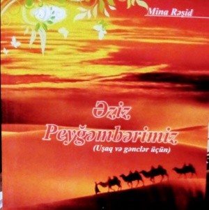 Mina Rəşidin “Əziz Peyğəmbərimiz” adlı kitabı çap edilib