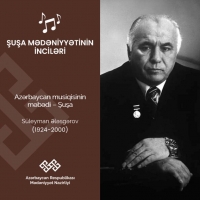 “Şuşa mədəniyyətinin inciləri” layihəsində Süleyman Ələsgərov